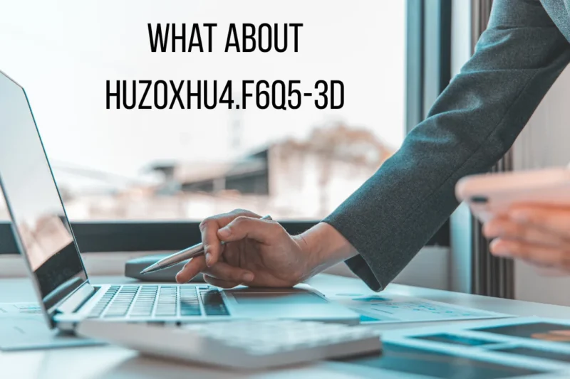 Unlocking the Mysteries of Huzoxhu4.F6q5-3D: What You Need to Know